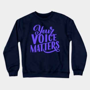 Your Voice Matters Crewneck Sweatshirt